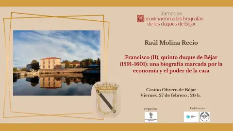 Cartel de las jornadas en Béjar con la ponencia de Raúl Molina Recio sobre Francisco II, quinto duque de Béjar, en el Casino Obrero